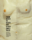 Image for From death to death and other small tales  : masterpieces from the Scottish National Gallery of Modern Art and the D. Daskalopoulos Collection