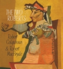 Image for The two Roberts  : Robert Colquhoun and Robert MacBryde