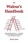 Image for The Walrus&#39;s Handbook : Understanding ourselves - a continuum from the biological to the emotional, social and spiritual aspects.