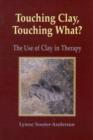 Image for Touching Clay: Touching What? : The Use of Clay in Therapy