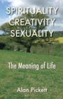 Image for Spirituality, creativity, sexuality  : the meaning of life