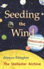 Image for Seeding the Wind : The Stellaster Archive Volume 2