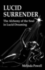 Image for Lucid Surrender: The Alchemy of the Soul in Lucid Dreaming