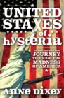 Image for United States of hysteria  : an Englishwoman&#39;s journey through the madness of America