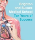 Image for Brighton and Sussex Medical School: Ten Years of Success