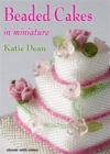Image for Beaded Cakes : In Miniature