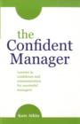 Image for The Confident Manager : Lessons in Confidence and Communication for Successful Managers