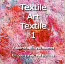 Image for Art textile art 1  : a course with Val Holmes : No. 1