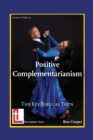 Image for Positive complementarianism  : the key biblical texts