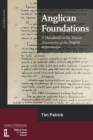 Image for Anglican foundations  : a handbook to the source documents of the English Reformation