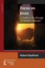 Image for Focus on Jesus : A Guide to the Message of Handel&#39;s Messiah