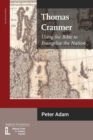 Image for Thomas Cranmer : Using the Bible to Evangelize the Nation