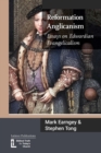 Image for Reformation Anglicanism : Essays on Edwardian Evangelicalism