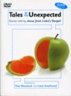 Image for Tales of the Unexpected DVD : Stories told by Jesus from Luke&#39;s Gospel : 1