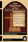 Image for The Mystery of the Messiah : The Messiahship of Jesus in the Qur&#39;an, New Testament, Old Testament, and Other Sources