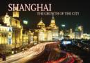 Image for Shanghai : Growth of the City