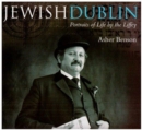 Image for Jewish Dublin  : portraits of life by the Liffey