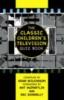 Image for The Classic Children&#39;s Television Quiz Book