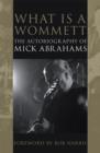 Image for What is a Wommett : The Autobiography of Mick Abrahams