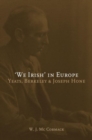 Image for &#39;We Irish&#39; in Europe  : Yeats, Berkeley and Joseph Hone