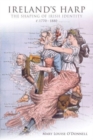 Image for Ireland&#39;s harp  : the shaping of Irish identity c. 1770 to 1880