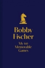 Image for My 60 Memorable Games : chess tactics, chess strategies with Bobby Fischer