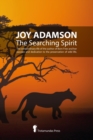 Image for Joy Adamson - The Searching Spirit : The extraordinary life of the author of Born Free and her passion and dedication to preserve wild life in the wild