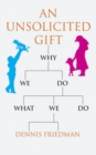 Image for An unsolicited gift  : why we do what we do