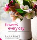 Image for Flowers every day  : creative ideas for simple, modern flowers for your home