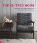 Image for The knitted home  : creating contemporary knits for interiors