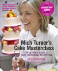 Image for Mich Turner&#39;s cake masterclass  : the ultimate guide to cake decorating perfection