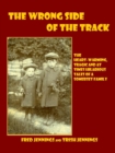 Image for The wrong side of the track  : the heart-warming, tragic and at times hilarious tales of a Somerset family