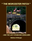 Image for The Worcester Patch  : and the last steam-age signalmen