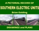 Image for A Pictorial Record of Southern Electric Units Drawings and Plans