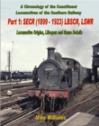 Image for A Chronology of the Constituent Locomotives of the Southern Railway: Part 1 SECR (1899-1923) LBSCR, LSWR -