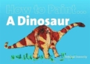 Image for How to paint ... a dinosaur