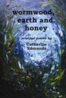 Image for Wormwood, Earth and Honey