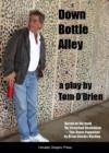 Image for Down Bottle Alley : A Play by Tom O&#39;Brien Based on the Book &quot;My Wretched Alcoholism - This Damn Puppeteer&quot; by Brian Charles Harding