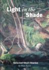 Image for Light in the shade: selected short stories