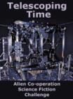 Image for Telescoping time: the Earlyworks Press Science Fiction Challenge 2011