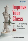 Image for Improve Your Chess - by Learning from the Champions