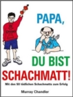 Image for Papa Du Bist Schachmatt!