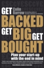 Image for Get backed, get big, get bought  : plan your start-up with the end in mind