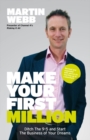 Image for Make Your First Million : Ditch the 9-5 and Start the Business of Your Dreams