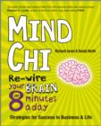 Image for Mind Chi - Re-wire Your Brain in 8 Minutes a Day Strategies for Success in Business and Life