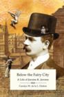 Image for Below the Fairy City: A Life of Jerome K. Jerome