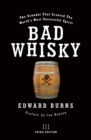 Image for Bad whisky  : the scandal that created the world&#39;s most successful spirit