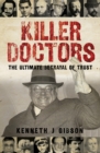 Image for Killer doctors: the ultimate betrayal of trust
