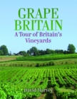 Image for Grape Britain: a tour of Britain&#39;s vineyards