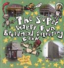 Image for The Super Happy Fun Broadmead Colouring Book